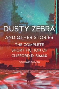 Dusty Zebra: And Other Stories (The Complete Short Fiction of Clifford D. Simak Book 11) — Clifford D. Simak