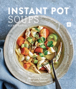 Instant Pot® Soups — Alexis Mersel