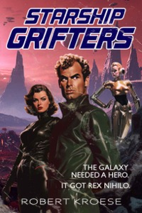 Starship Grifters (A Rex Nihilo Adventure) — Robert Kroese