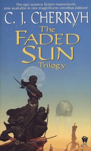 The Faded Sun Trilogy Omnibus — C. J. Cherryh