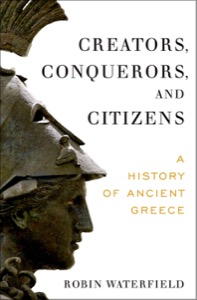 Creators, Conquerors, and Citizens — Robin Waterfield