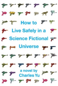 How to Live Safely in a Science Fictional Universe (Enhanced Edition) — Charles Yu