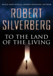 To the Land of the Living — Robert Silverberg