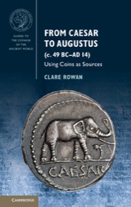 From Caesar to Augustus (c. 49 BC–AD 14) (Guides to the Coinage of the Ancient World) — Clare Rowan