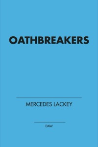 Oathbreakers — Mercedes Lackey