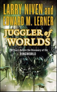 Juggler of Worlds: 200 Years Before the Discovery of the Ringworld (Fleet of Worlds series) — Lerner, Edward M.