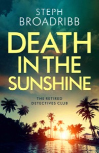 Death in the Sunshine (The Retired Detectives Club) — Steph Broadribb