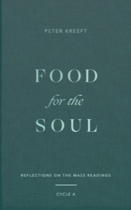 Food for the Soul: Reflections on the Mass Readings (Cycle A) — Peter Kreeft