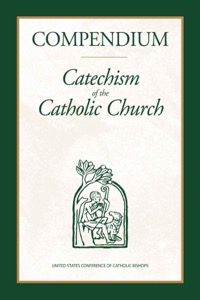 Compendium of the Catechism of the Catholic Church — USCCB United States Conference of Catholic Bishops