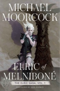 Elric of Melniboné: The Elric Saga Part 1 (Elric Saga, The) — Michael Moorcock