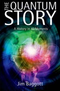 The Quantum Story: A history in 40 moments (Oxford Landmark Science) — Jim Baggott