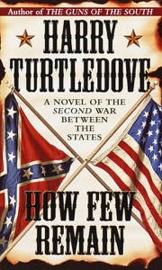 How Few Remain (Southern Victory) — Turtledove, Harry
