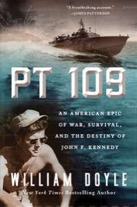 PT 109: An American Epic of War, Survival, and the Destiny of John F. Kennedy — William Doyle