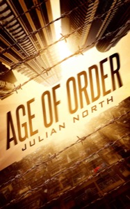 Age of Order: A Dystopian Sci-fi Epic (Age of Order Saga Book 1) — Julian North