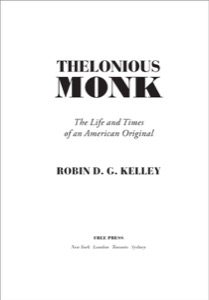 Thelonious Monk: The Life and Times of an American Original — Robin Kelley
