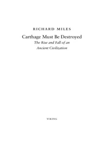 Carthage Must Be Destroyed: The Rise and Fall of an Ancient Civilization — Richard Miles