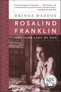 Rosalind Franklin: The Dark Lady of DNA — Brenda Maddox
