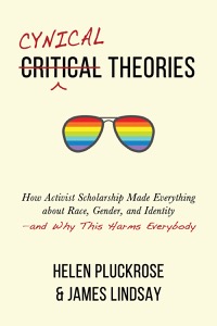 Cynical Theories — Helen Pluckrose