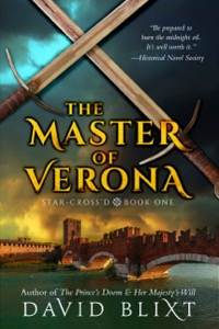 The Master Of Verona (Star-Cross'd Book 1) — David Blixt
