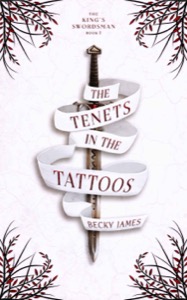 The Tenets in the Tattoos (The King's Swordsman Book 1) — Becky James