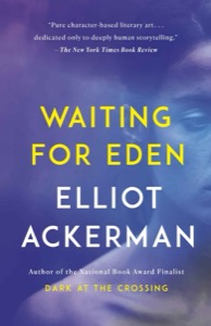 Waiting for Eden — Elliot Ackerman