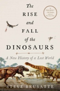 The Rise and Fall of the Dinosaurs — Steve Brusatte