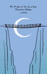 The Bridge of San Luis Rey (Perennial Classics) — Thornton Wilder