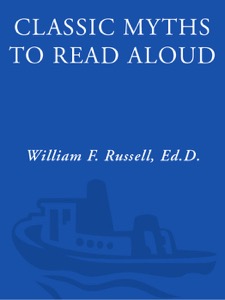 Classic Myths to Read Aloud — William F. Russell