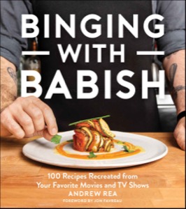 Binging with Babish: 100 Recipes Recreated from Your Favorite Movies and TV Shows — Andrew Rea