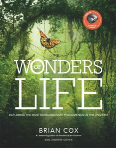 Wonders of Life: Exploring the Most Extraordinary Phenomenon in the Universe (Wonders Series) — Brian Cox