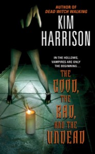 The Good, the Bad, and the Undead (The Hollows, Book 2): Book 2 in The Hollows Urban Fantasy Series – Rachel Morgan Faces Seductive Vampires and Magic — Kim Harrison