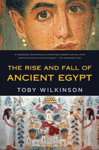 The Rise and Fall of Ancient Egypt — Toby A. H. Wilkinson