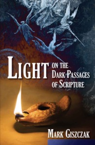 Light on the Dark Passages of Scripture — Mark Giszczak