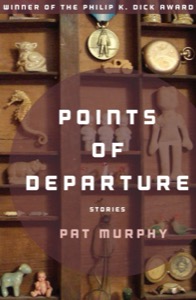 Points of Departure — Pat Murphy