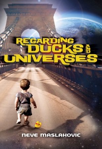 Regarding Ducks and Universes — Neve Maslakovic