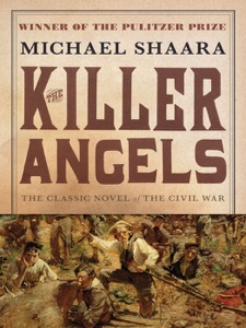The Killer Angels: The Classic Novel of the Civil War (The Civil War: 1861-1865 Book 2) — Michael Shaara