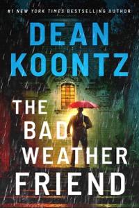 The Bad Weather Friend — Dean Koontz