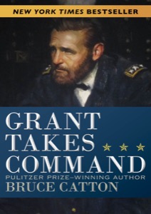 Grant Takes Command — Bruce Catton