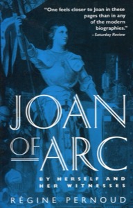 Joan of Arc: By Herself and Her Witnesses — Pernoud, Regine