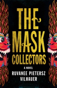 The Mask Collectors: A Novel — Ruvanee Pietersz Vilhauer
