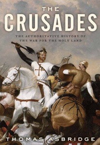 The Crusades: The Authoritative History of the War for the Holy Land — Thomas Asbridge