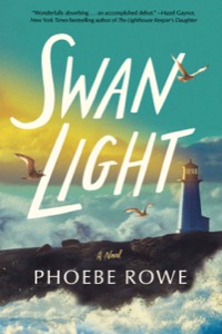 Swan Light: A Novel — Phoebe Rowe