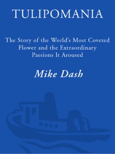 Tulipomania — Mike Dash