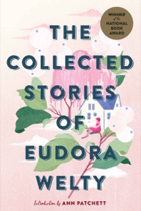 The Collected Stories of Eudora Welty — Eudora Welty