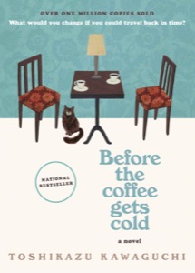 Before the Coffee Gets Cold (Before the Coffee Gets Cold Series) — Toshikazu Kawaguchi