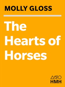 The Hearts of Horses: A Novel — Molly Gloss