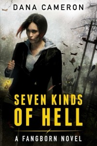 Seven Kinds of Hell (The Fangborn Series Book 1) — Dana Cameron