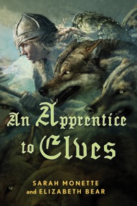 An Apprentice to Elves — Sarah Monette