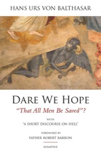 Dare We Hope That All Men Be Saved?: With a Short Discourse on Hell – 2nd Edition — Hans Urs von Balthasar