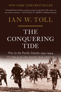 The Conquering Tide: War in the Pacific Islands, 1942-1944 (Vol. 2) (The Pacific War Trilogy) — Ian W. Toll
